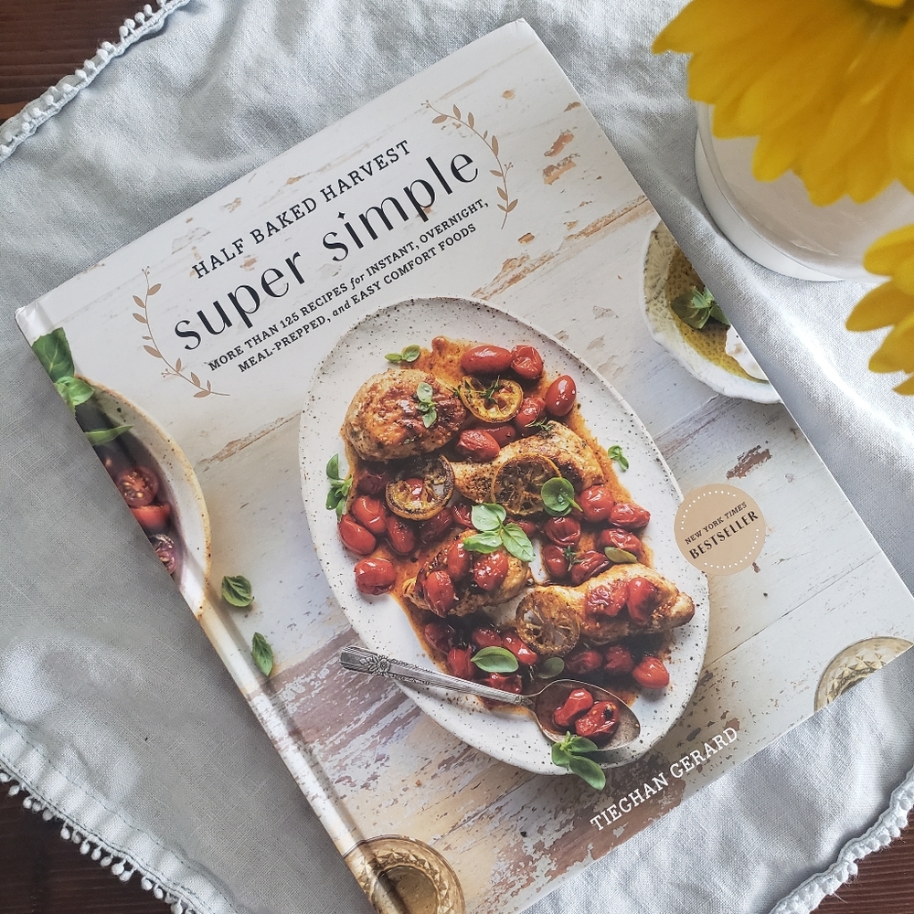Half Baked Harvest Super Simple cookbook